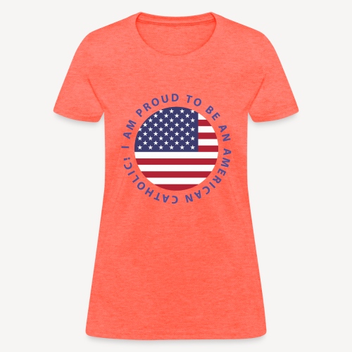 PROUD AMERICAN CATHOLIC - Women's T-Shirt
