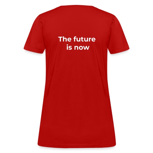 The future is electric/The future is now - Women's T-Shirt
