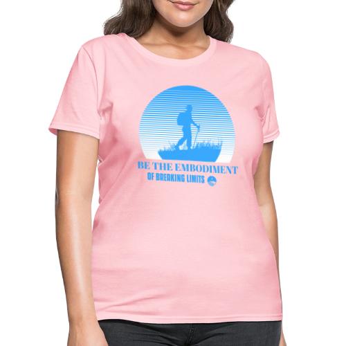 Be The Embodiment Of Breaking Limits - Women's T-Shirt
