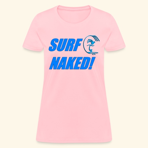 SURF NAKED! - Women's T-Shirt