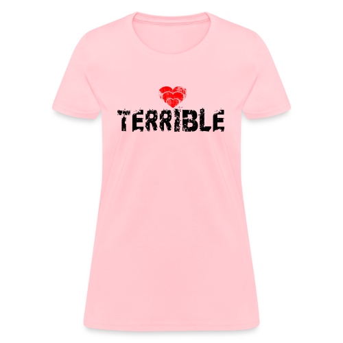 terrible - Women's T-Shirt
