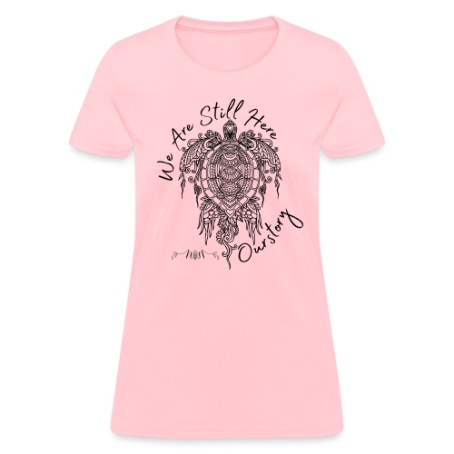 Still Here - Our Story 1 - Women's T-Shirt