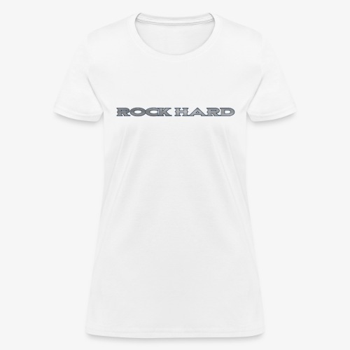 ROCK HARD - Women's T-Shirt
