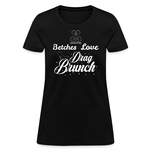 betches love brunch - Women's T-Shirt