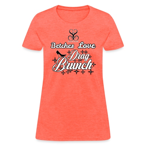 betches love brunch - Women's T-Shirt