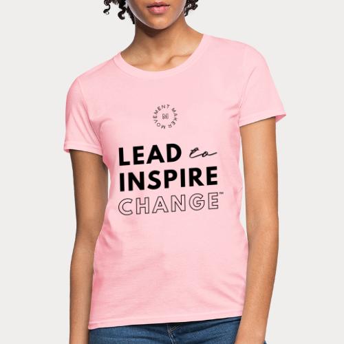 Lead. Inspire. Change. - Women's T-Shirt