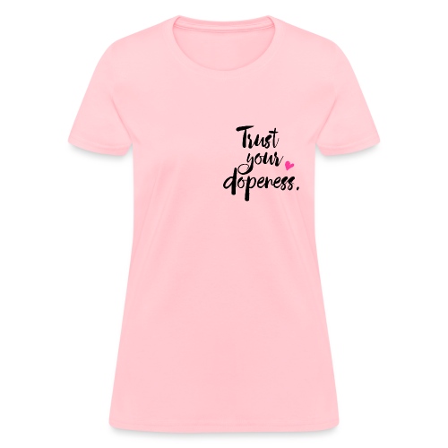 Trust Your Dopeness - Women's T-Shirt
