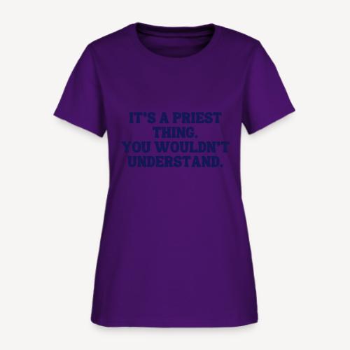 It's Priest thing You Wouldn't Understand - Women's T-Shirt