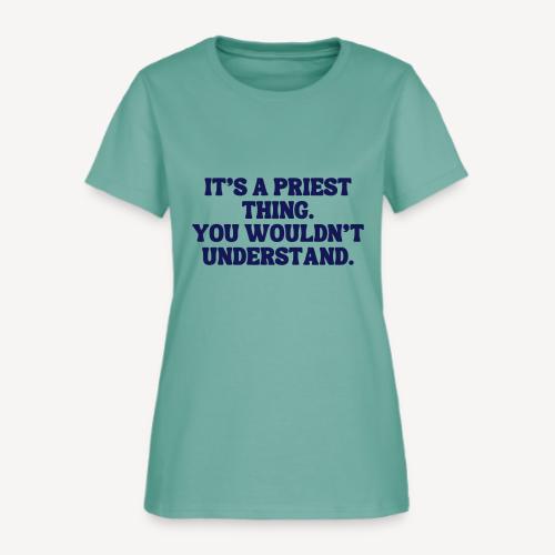 It's Priest thing You Wouldn't Understand - Women's T-Shirt