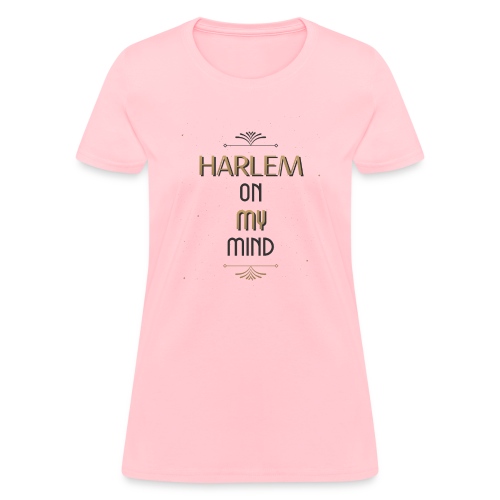 Harlem On My Mind - Women's T-Shirt