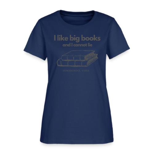 I like Big Books and I Cannot Lie - Women's T-Shirt