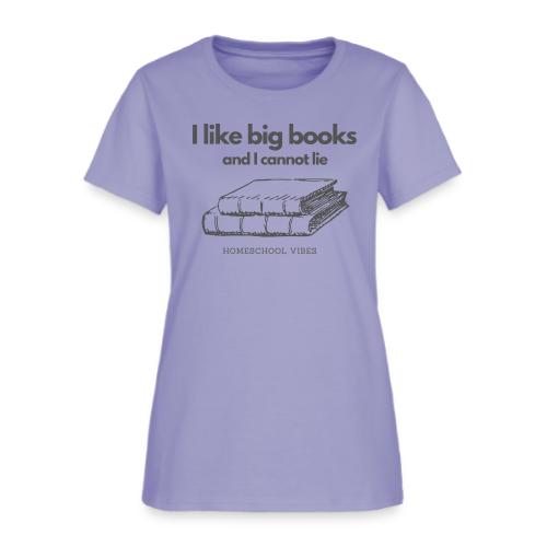 I like Big Books and I Cannot Lie - Women's T-Shirt
