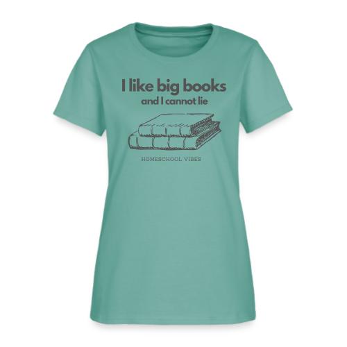 I like Big Books and I Cannot Lie - Women's T-Shirt