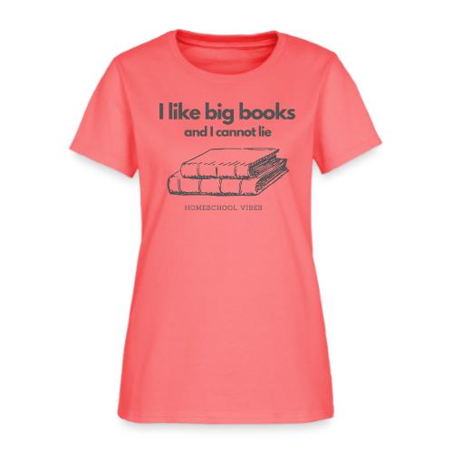I like Big Books and I Cannot Lie - Women's T-Shirt
