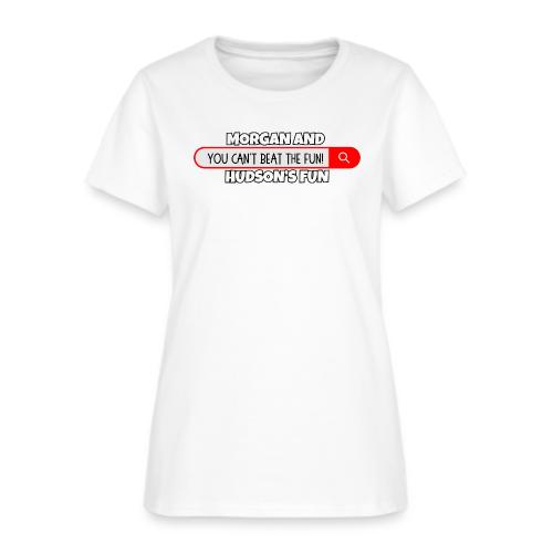 Morgan and Hudson's You Can't Beat The Fun! - Women's T-Shirt