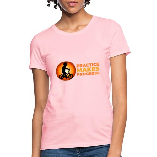 Practice makes progress - Women's T-Shirt
