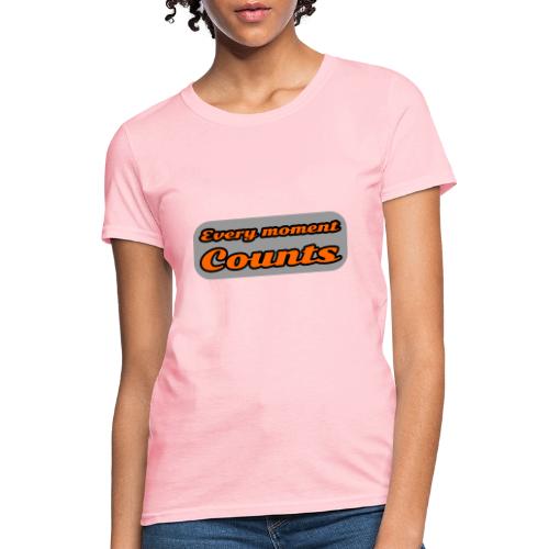 Every moment counts - Women's T-Shirt