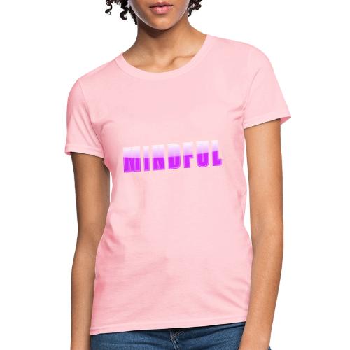 Mindful Typography Minimalist Design - Women's T-Shirt