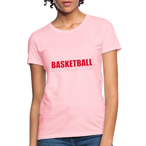Courtside Vibes Basketball Typography Design - Women's T-Shirt