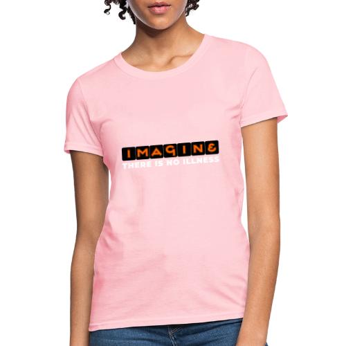 Imagine there is no illness - Women's T-Shirt