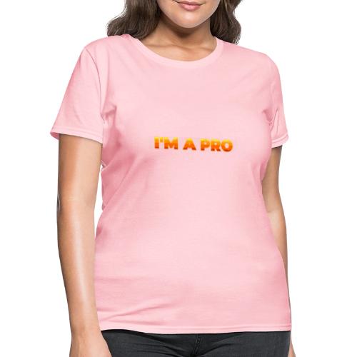 I'm a pro - Women's T-Shirt