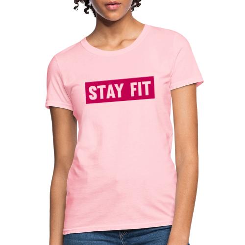 Stay Fit - Women's T-Shirt
