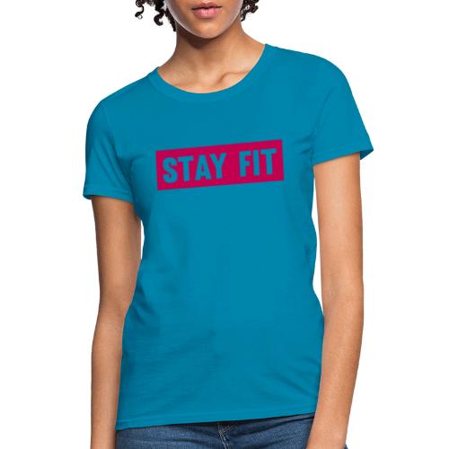 Stay Fit - Women's T-Shirt