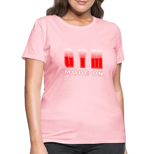 Gym Mode On Fitness Typography Design - Women's T-Shirt