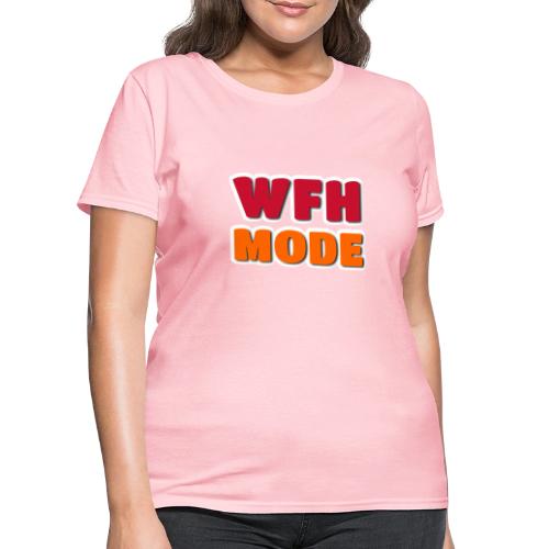 WFH Mode Remote Work Lifestyle Design - Women's T-Shirt