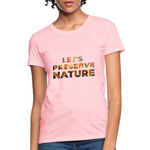 Let's Preserve Nature - Women's T-Shirt