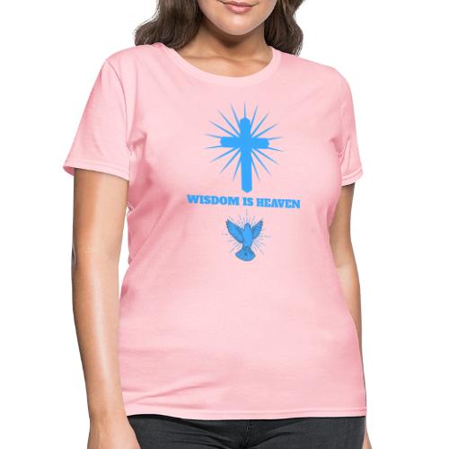 Wisdom Is Heaven - Women's T-Shirt