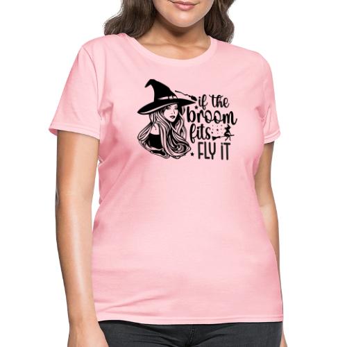 If The Broom Fits! - Women's T-Shirt