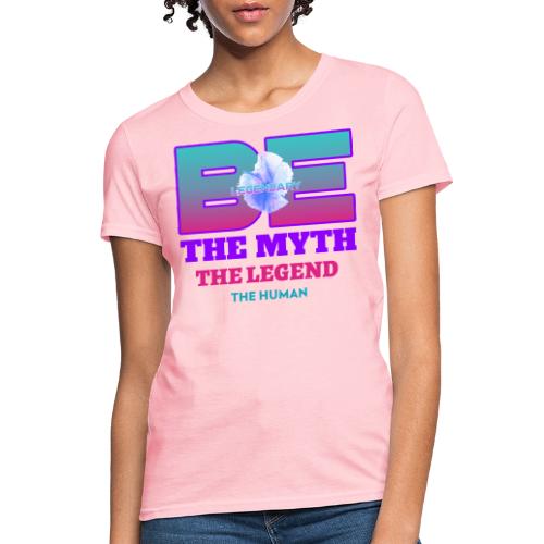 Be Legendary - Women's T-Shirt