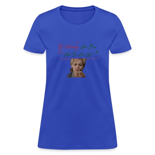 Kelly Taylor Holidays Are Over - Women's T-Shirt