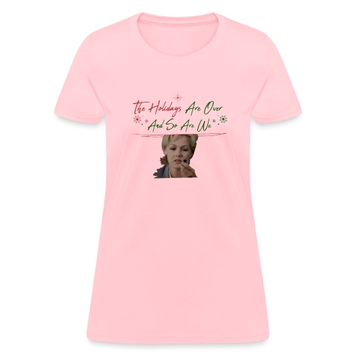 Kelly Taylor Holidays Are Over - Women's T-Shirt
