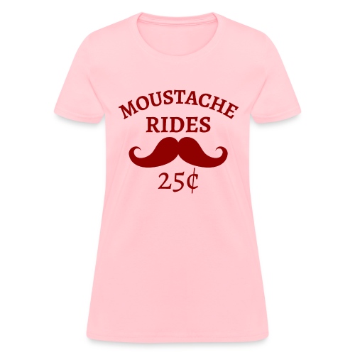 Moustache Rides 25 cents - Women's T-Shirt