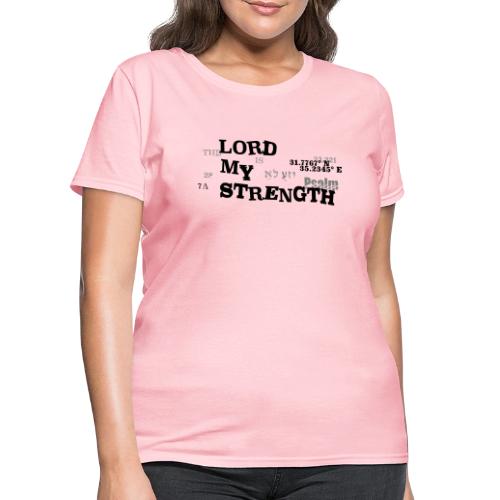 Psalm 28:7 - The Lord is My strength Eng/Hebrew - Women's T-Shirt