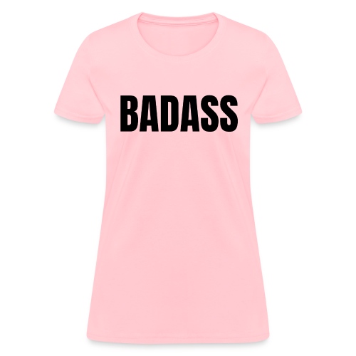 BADASS - Women's T-Shirt