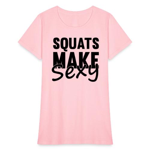 Squats Make Sexy - Women's T-Shirt