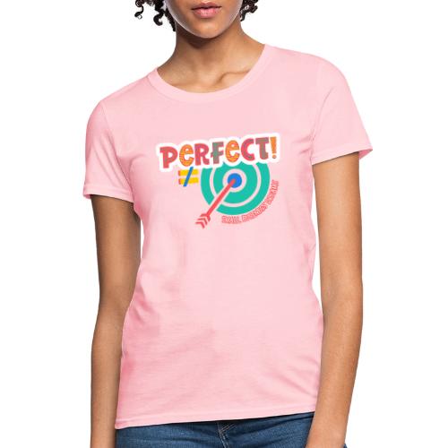 Perfect is NOT the Goal (orange) - Women's T-Shirt