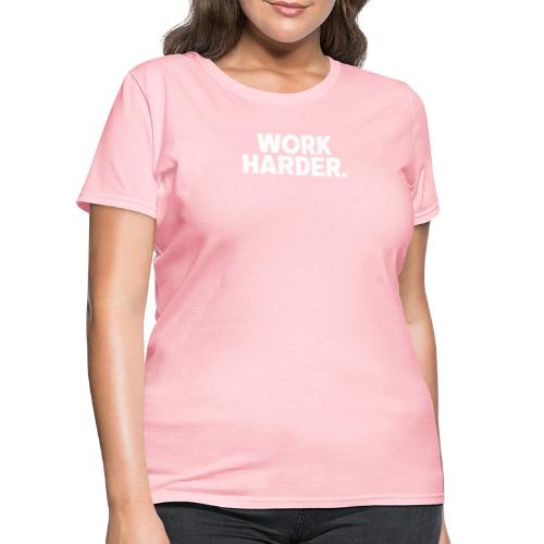 Work Harder distressed logo - Women's T-Shirt