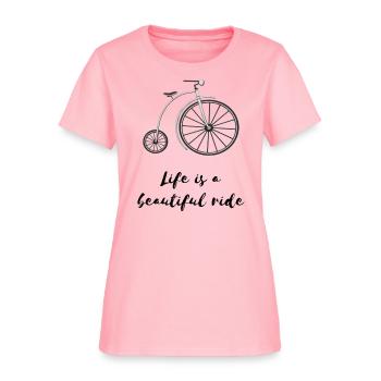 Life is a beautiful ride! - Women's T-Shirt - pink - Front
