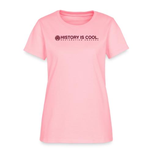 Restoration Obscura History is Cool - Women's T-Shirt