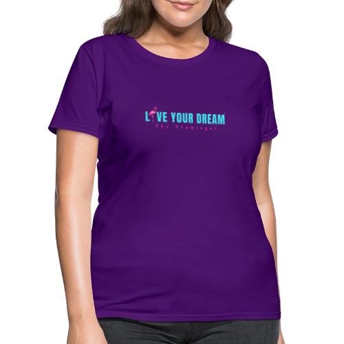 Live Your Dream w/Flamingo Bird - Women's T-Shirt