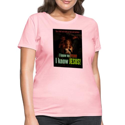 I know no fear - I know Jesus! Illustration & text - Women's T-Shirt