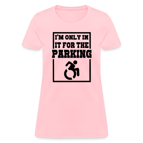 Just in a wheelchair for the parking Humor shirt * - Women's T-Shirt