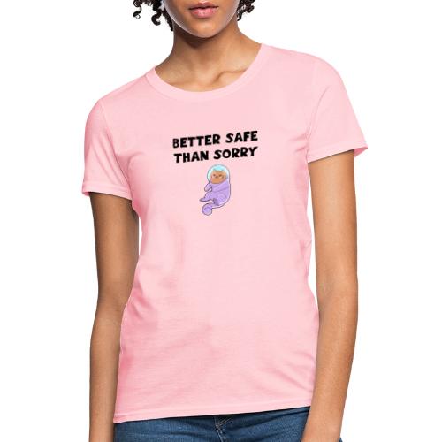 Better safe than sorry Cute astronaut cat in spac - Women's T-Shirt