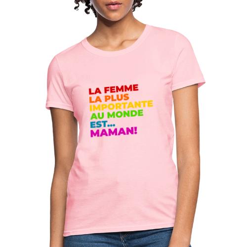 Maman : la femme la plus importante du monde - Women's T-Shirt