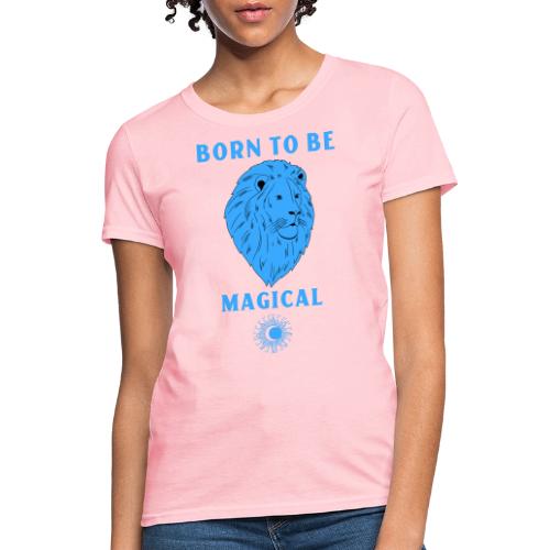 Born To Be Magical - Women's T-Shirt