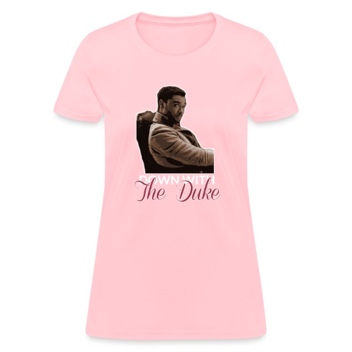 Down With The Duke - Women's T-Shirt